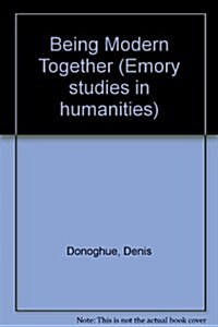 Being Modern Together (Emory Studies in Humanities) (Hardcover, First Edition)