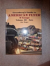 Greenbergs Guide to American Flyer S Gauge: Volume 3 - Sets (Hardcover)