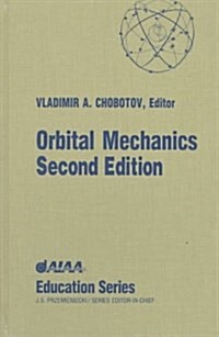 Orbital Mechanics, Second Edition (Aiaa Education Series) (Hardcover, 2nd)