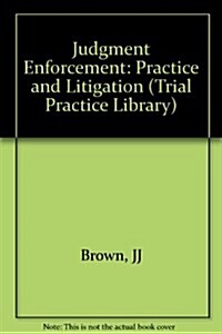 Judgment Enforcement Practice and Litigation (Trial Practice Library) (Hardcover)