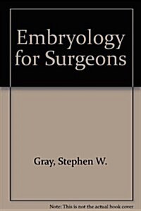 Embryology for Surgeons: The Embryological Basis for the Treatment of Congenital Anomalies (Hardcover, 2 Sub)