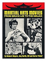 Martial Arts Movies: From Bruce Lee to the Ninjas (Hardcover, 1st)