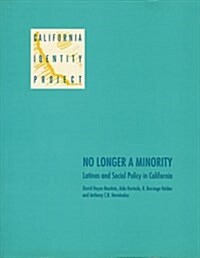 No Longer a Minority: Latinos and Social Policy in California (Paperback)