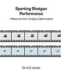 Sporting Shotgun Performance: Measurement, Analysis, Optimisation (Paperback)