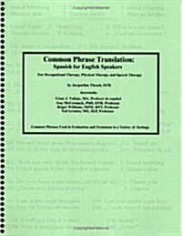 Common Phrase Translation: Spanish for English Speakers for Occupational Therapy, Physical Therapy, and Speech Therapy (Spiral-bound, 1st)