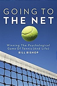 Going To The Net: Winning The Psychological Game Of Tennis (Paperback)