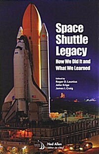 Space Shuttle Legacy: How We Did It and What We Learned (Library of Flight) (Hardcover)