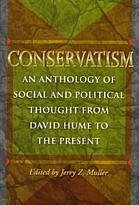 Conservatism: An Anthology of Social and Political Thought From David Hume to the Present (Hardcover, 1st)