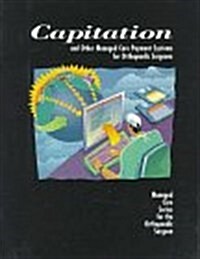 Capitation and Other Managed Care Payment Systems for Orthopedic Surgeons (Managed Care Series for the Orthopaedic Surgeon) (Paperback)
