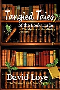 Tangled Tales of the Book Trade, or the Mystery of the Missing Century (Paperback)