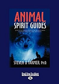 Animal Spirit Guides: An Easy-To-Use Handbook for Identifying and Understanding Your Power Animals and Animal Spirit Helpers (Large Print 16 (Paperback, [Large Print])