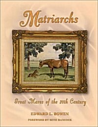 Matriarchs: Great Mares of the 20th Century (Hardcover)