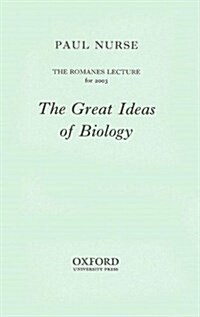 The Great Ideas of Biology: The Romanes Lecture for 2003 (Paperback)