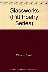 Glassworks (Pitt Poetry Series) (Paperback)