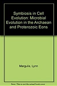 Symbiosis in Cell Evolution: Microbial Communities in the Archean and Proterozoic Eons (Hardcover, 2 Sub)