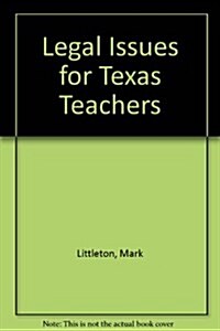 Legal Issues for Texas Teachers (Paperback, 2)