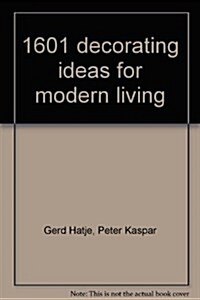 1601 decorating ideas for modern living;: A practical guide to home furnishing and interior design, (Hardcover, 0)