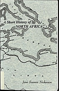 A Short History of North Africa, from Pre-Roman Times to the Present : Libya, Tunisia, Algeria, Morocco (Paperback)