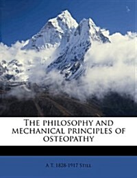 The philosophy and mechanical principles of osteopathy (Paperback)