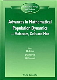 Advances in Mathematical Population Dynamics -- Molecules, Cells and Man - Proceedings of the 4th International Conference on Mathematical Population (Hardcover)