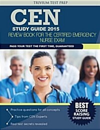 CEN Study Guide 2015: Review Book for the Certified Emergency Nurse Exam (Paperback)