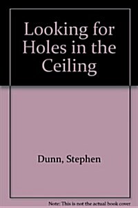 Looking for Holes in the Ceiling: Poems (Hardcover, 1st)