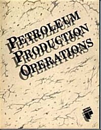 Petroleum Production Operations (Paperback)