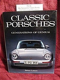 Classic Porshes: Generations of Genius (Hardcover)
