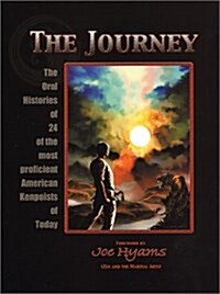 The Journey: The Oral Histories of 24 of the Most Proficient American Kenpoists of Today (Paperback)