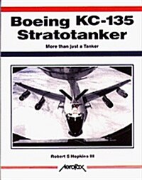 Boeing Kc-135 Stratotanker: More Than Just a Tanker (Aerofax Series) (Paperback)