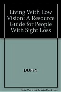 Living With Low Vision: A Resource Guide for People With Sight Loss (Paperback, 7th)