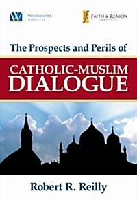 The Prospects and Perils of Catholic-Muslim Dialogue (Paperback)