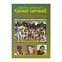 South Africas Cricket Captains: From Melville to Wessels (Hardcover, 1)