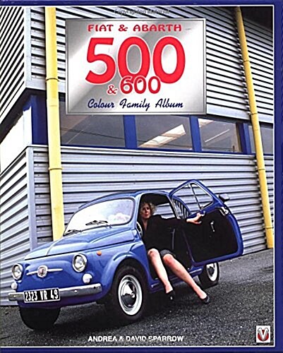 Fiat & Abarth 500 & 600 (Colour Family Album) (Hardcover)
