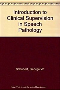 Introduction to Clinical Supervision in Speech Pathology (Hardcover)