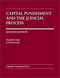 Capital Punishment and the Judicial Process (Carolina Academic Press Law Casebook Series) (Hardcover, 2nd)