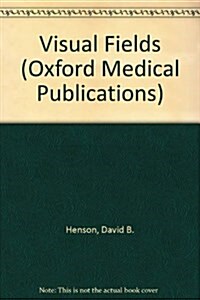 Visual Fields (Oxford Medical Publications) (Paperback)