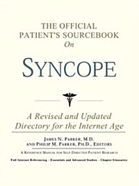 The Official Patients Sourcebook on Syncope: A Revised and Updated Directory for the Internet Age (Paperback)