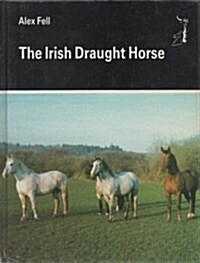 The Irish Draught Horse (Allen breed series) (Hardcover)