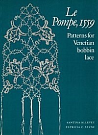 Le Pompe, 1559: Patterns for Venetian Bobbin Lace (Paperback)