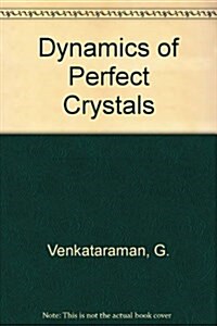 Dynamics of Perfect Crystals (Hardcover, First Edition)