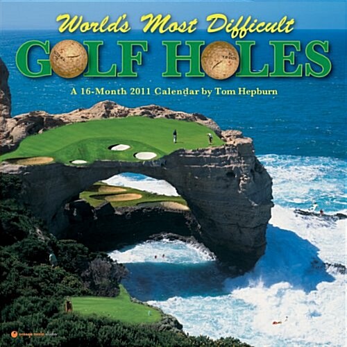 Worlds Most Difficult Golf Holes 2011 Calendar #51035 (Calendar, 16m Wal)
