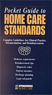 Pocket Guide to Home Care Standards: Complete Guidelines for Clinical Practice, Documentation, and Reimbursement (Spiral-bound)