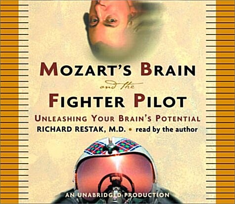 Mozarts Brain and the Fighter Pilot: Unleashing Your Brains Potential (Audio CD)