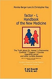 Factor-L Handbook of the New Medicine - The Truth about Dr. Hamers Discoveries (Paperback)