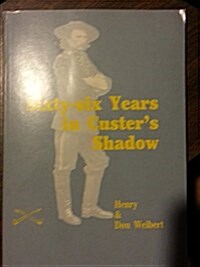 Sixty Six Years in Custers Shadow (Hardcover)