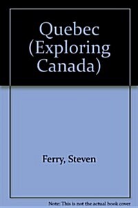 Exploring Canada - Quebec (Hardcover, 1)