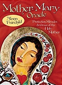 Mother Mary Oracle: Protection Miracles & Grace of the Holy Mother (Paperback)