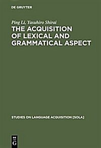 The Acquisition of Lexical and Grammatical Aspect (Hardcover)