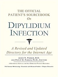 The Official Patients Sourcebook on Dipylidium Infection: A Revised and Updated Directory for the Internet Age (Paperback)